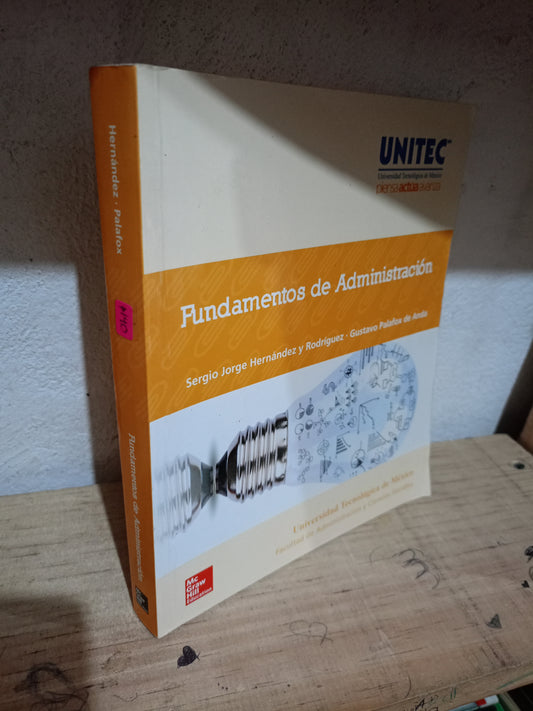 FUNDAMENTOS DE ADMINISTRACIÓN POR SERGIO JORGE HERNÁNDEZ Y RODRÍGUEZ Y GUSTAVO PALAFOX DE ANDA USADO ADMINISTRACIÓN LITERARIO 305