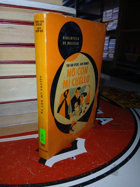 NO CON MI CUELLO POR TOM VAN DYCKE & BEN KERNER USADO NOVELA LITERARIO 207