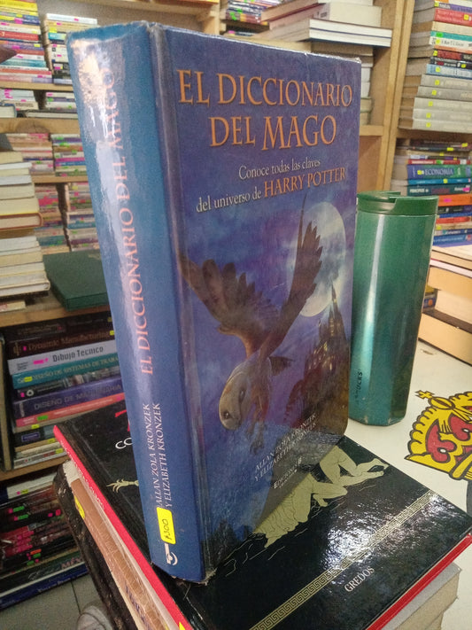 EL DICCIONARIO DEL MAGO CONOCE TODAS LAS CLAVES DEL UNIVERSO DE HARRY POTTER POR ALLAN ZOLA KRONZEK Y ELIZABETH KRONZEK USADO NOVELA LITERARIO 207