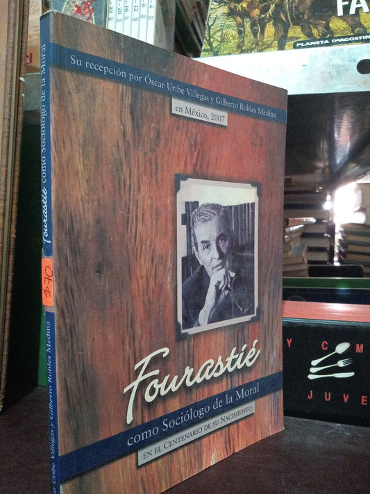 FOURASTIE COMO SOCIOLOGO DE LA MORAL POR OSCAR URIBE VILLEGAS GILBERTO ROBLES MEDINA USADO SOCI.FILO LITERARIO 305