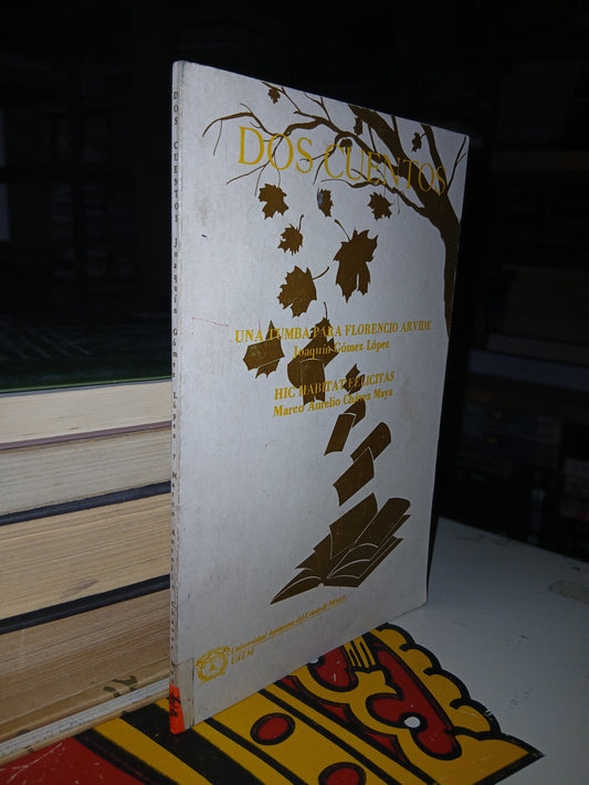 DOS CUENTOS: UNA TUMBA PARA FLORENCIO ARVIDE Y HIC HABITAT FELICITAS POR JOAQUÍN GÓMEZ Y MARCO AURELIO CHÁVEZ USADO NOVELA LITERARIO 207