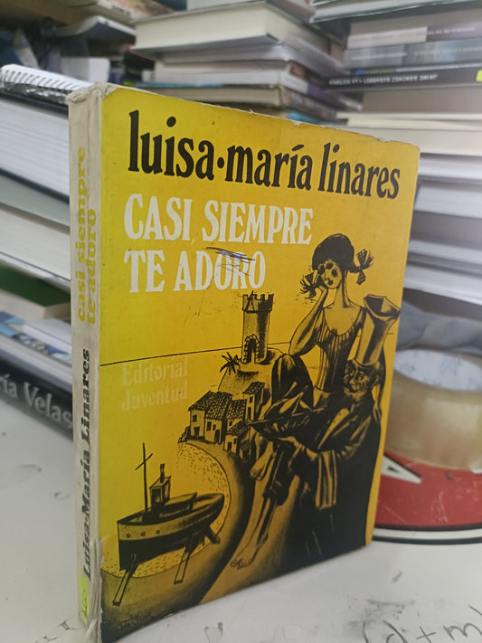 CASI SIEMPRE TE ADORO POR LUISA MARIA LINARES USADO NOVELA LITERARIO 207