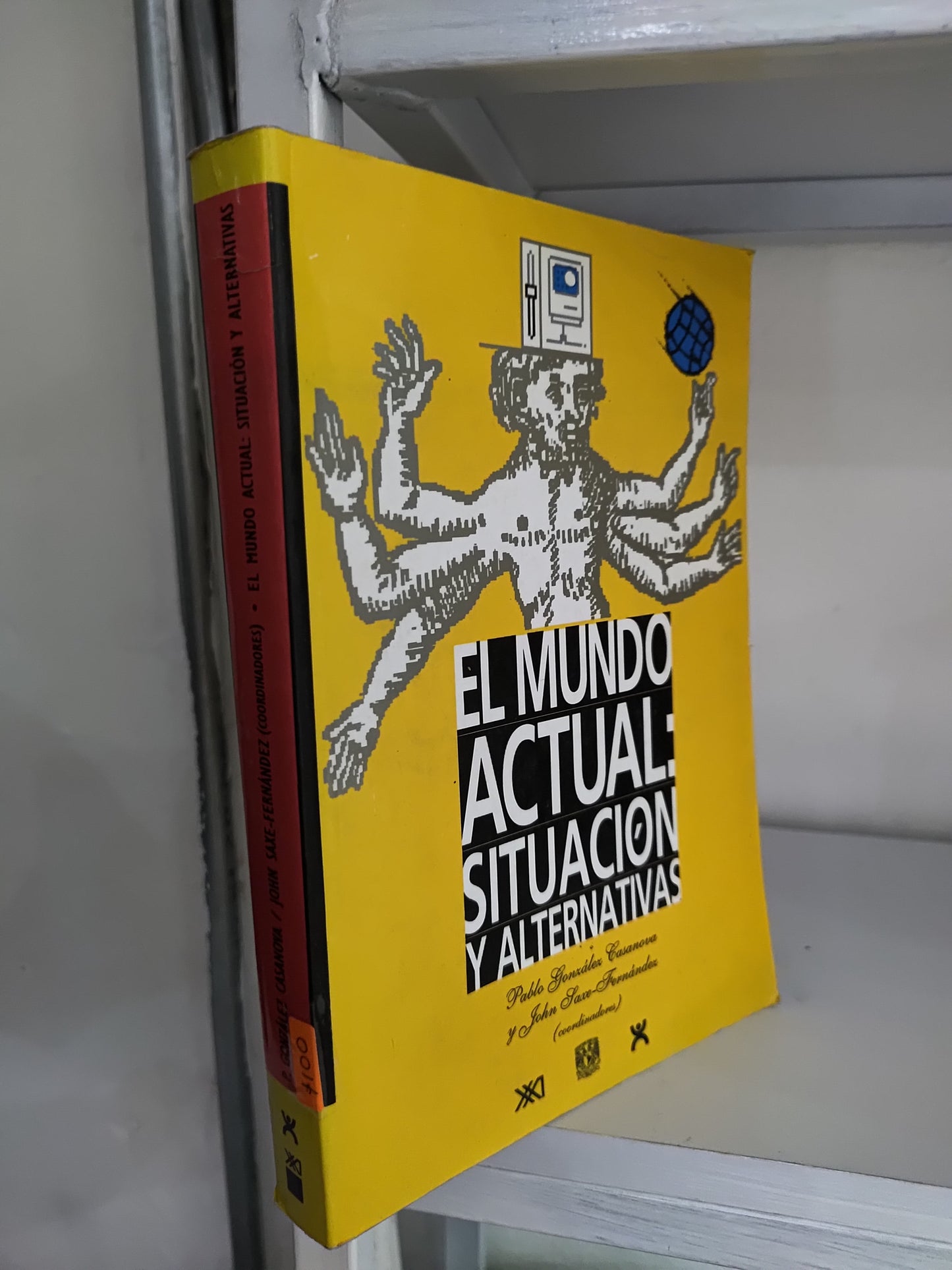 EL MUNDO ACTUAL SITUACION Y ALTERNATIVAS POR PABLO GONZALES CASANOVA USADO HISTORIA JUAREZ 515