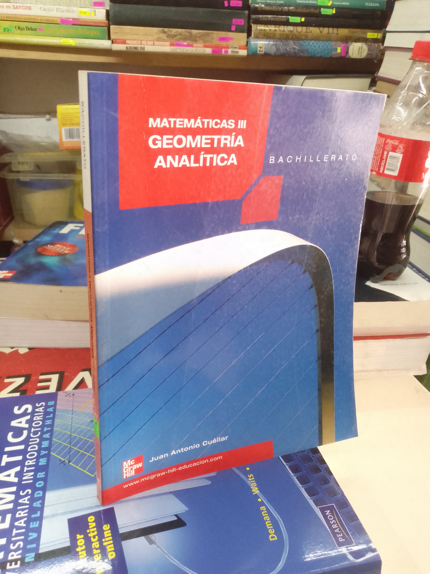 MATEMATICAS III GEOMETRÍA ANALITICA BACHILLERATO POR JUAN ANTONIO CUELLAR USADO MATEMÁTICAS LITERARIO 207