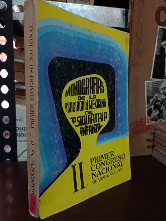 MONOGRAFÍAS DE LA ASOCIACIÓN MEXICANA DE PSIQUIATRÍA INFANTIL II PRIMER CONGRESO NACIONAL USADO PSICOLOGÍA LITERARIO 305