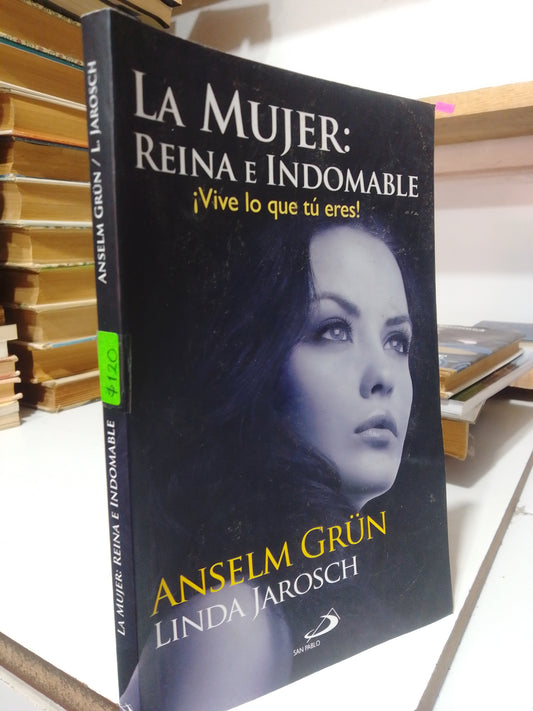 LA MUJER REINA E INDOMABLE POR ANSELM GRUN Y LINDA JAROSCH USADO SUP.PERSONAL JUAREZ