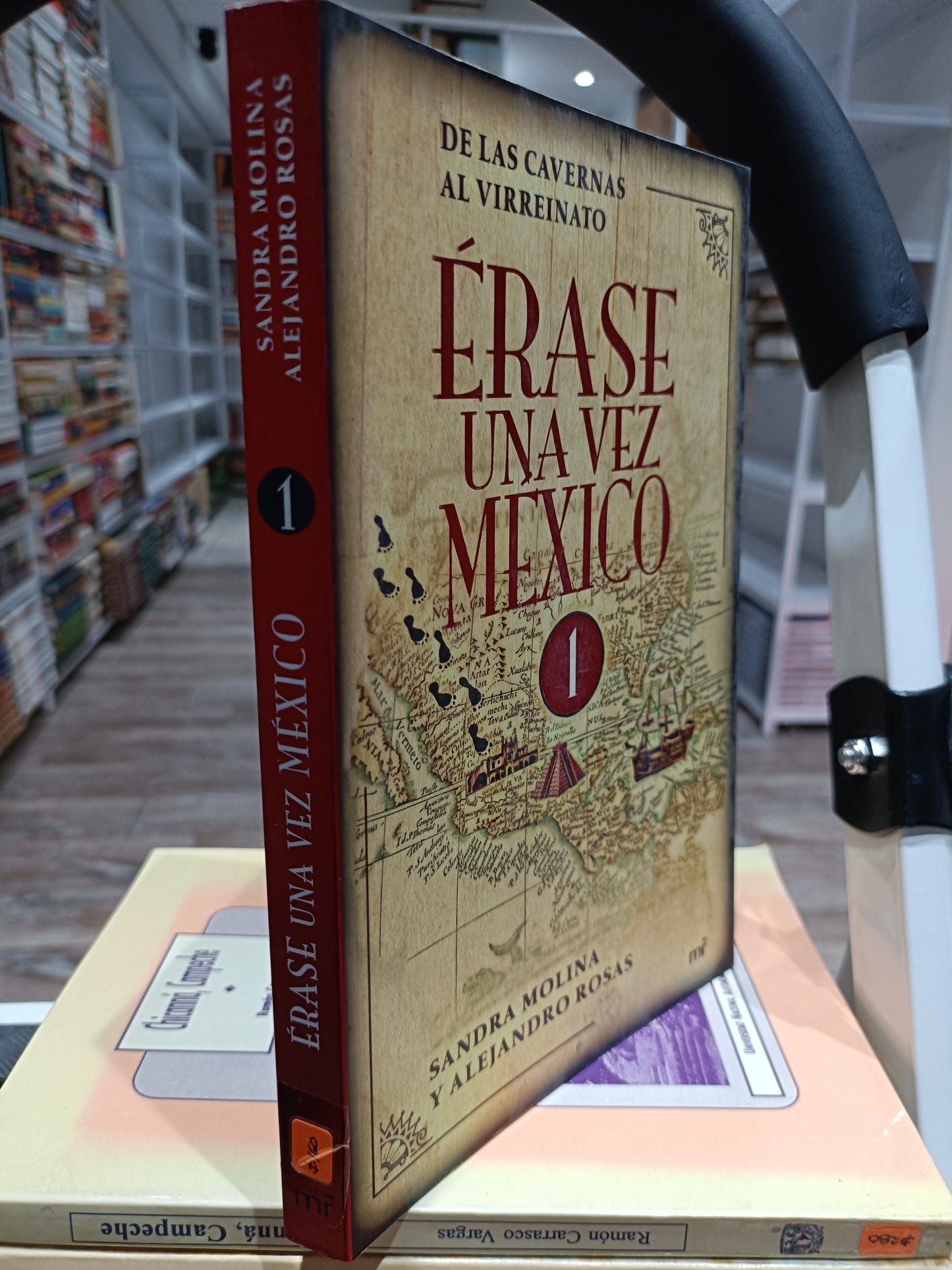 ERASE UNA VEZ MEXICO 1 POR SANDRA MOLINA Y ALEJANDRO ROSAS USADO HISTORIA JUAREZ 515