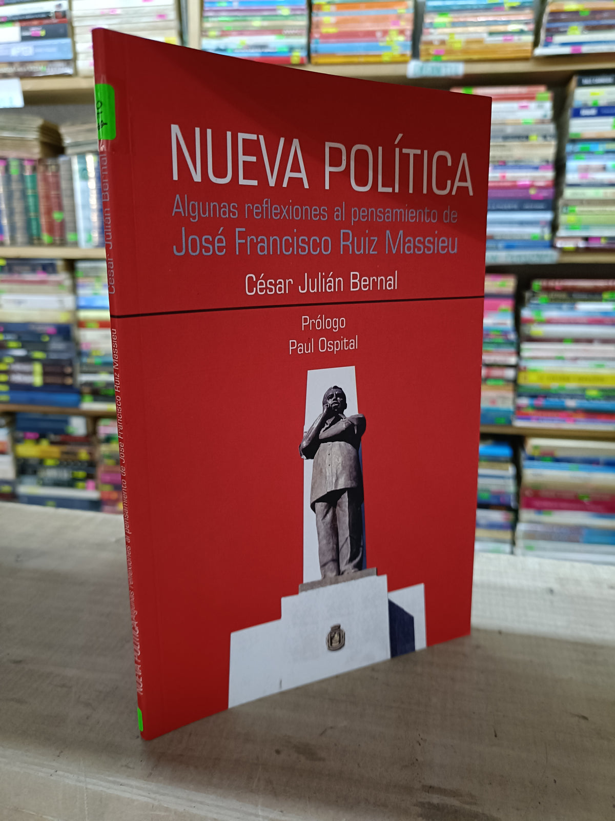 NUEVA POLITICA ALGUNAS REFLEXIONES AL PENSAMIENTO DE JOSE FRANCISCO RUIZ MASSIEU POR CESAR JULIAN BERNAL USADO POLITICA LITERARIO 207