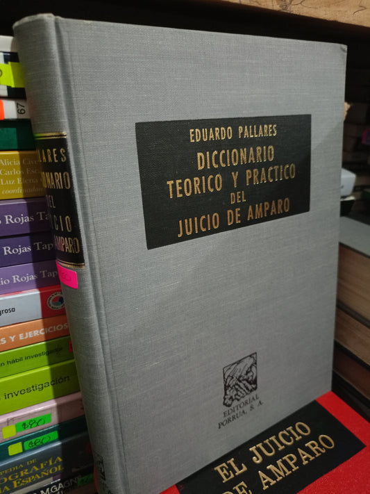 DICCIONARIO TEORICO Y PRACTICO DEL JUICIO DE AMPARO POR EDUARDO PALLARES USADO DERECHO LITERARIO 305