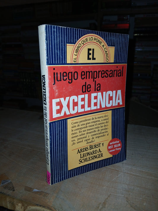 EL JUEGO EMPRESARIAL DE LA EXCELENCIA POR ARDIS BURST Y LEONARD A. SCHLESINGER USADO ADMINISTRACIÓN LITERARIO 207