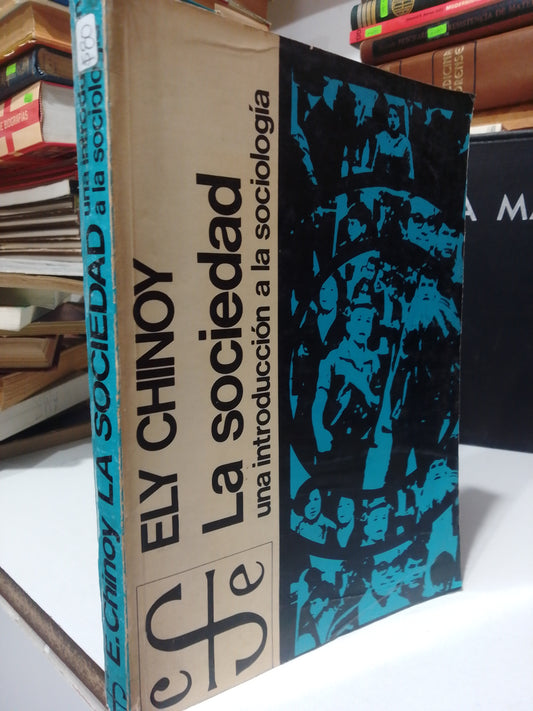 LA SOCIEDAD UAN INTRODUCCION A LA SOCIOLOGIA POR ELY CHINOY USADO FILOSOFIA JUAREZ