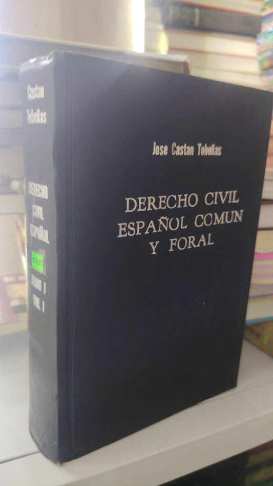 DERECHO CIVIL ESPAÑOL Y FORAL TOMO I VOL. I POR JOSE CASTAN TOBEÑAS USADO DERECHO JUAREZ 515