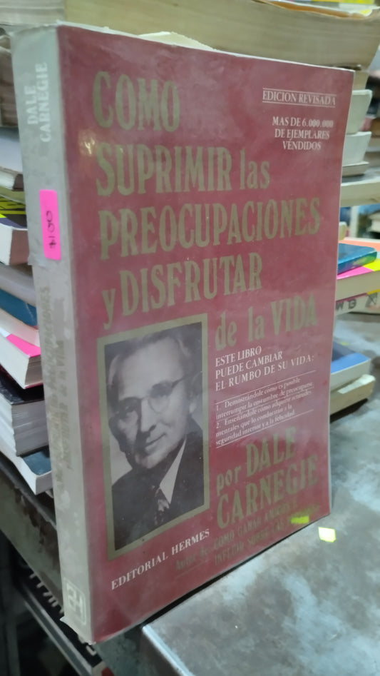 COMO SUPRIMIR LAS PREOCUPACIONES Y DISFRUTAR DE LA VIDA POR DALE CARNEGIE LIBRO USADO SUPERACION PERSONAL ALDAMA