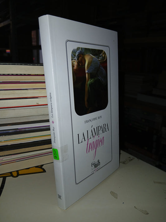 LA LÁMPARA TRÁGICA POR FRANÇOISE ROY USADO NOVELA LITERARIO 207