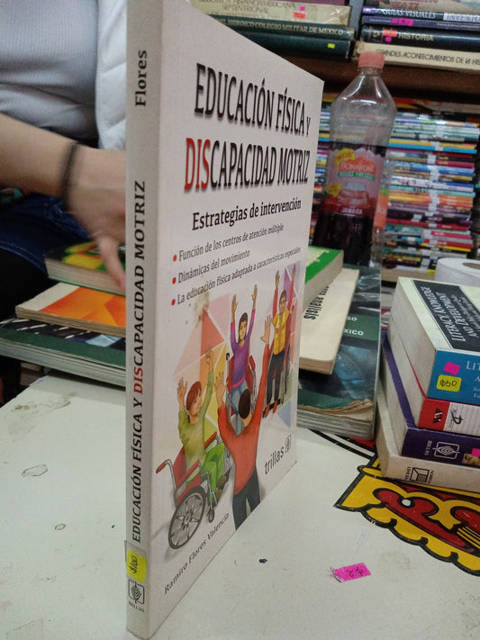 EDUCACIÓN FÍSICA Y DISCAPACIDAD MOTRIZ POR RAMIRO FLORES VALENCIA USADO EDUCACIÓN LITERARIO 207