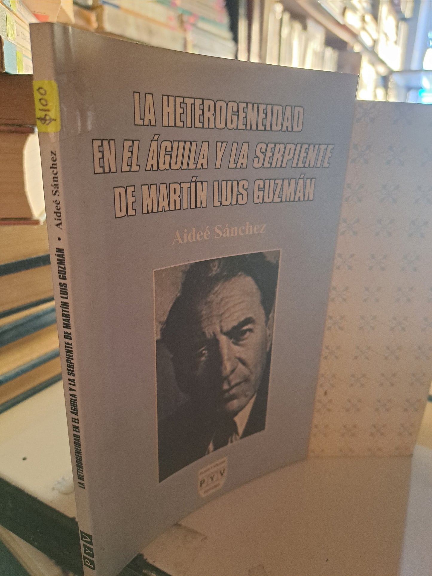 LA HETEROGENEIDAD EN EL AGUILA Y LA SERPIENTE DE MARTIN LUIS GUZMAN AIDEÉ SÁNCHEZ USADO NOVELA LITERARIO 207