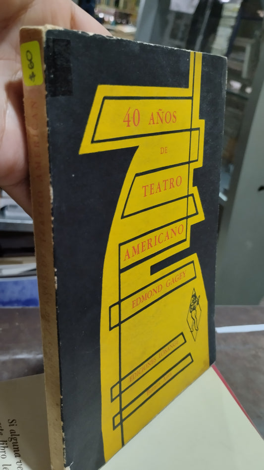 40 AÑOS DE TEATRO AMERICANO POR EDMOND GAGEY LIBRO USADO NOVELAS ALDAMA