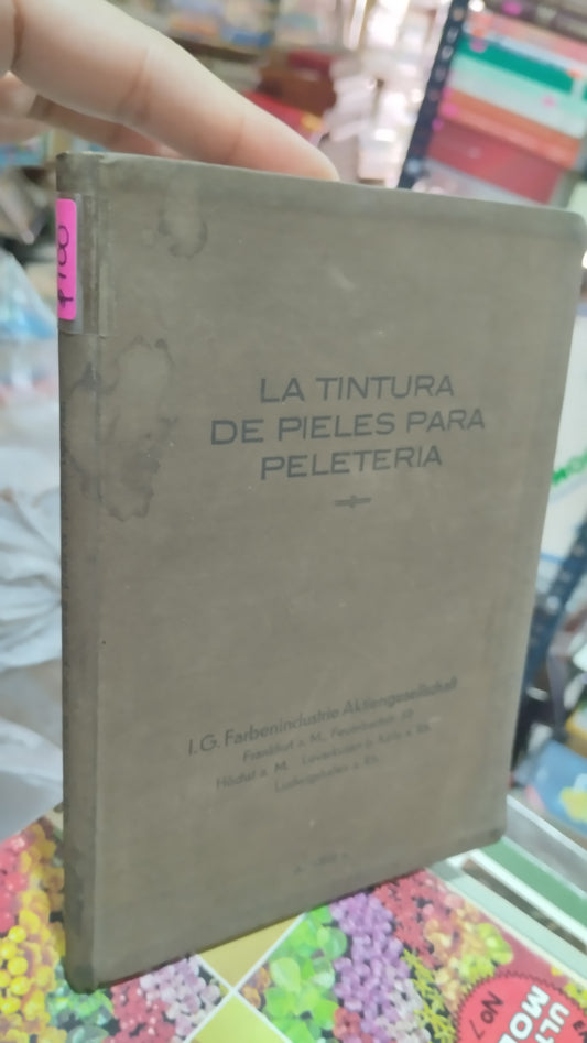 LA TINTURA DE PIELES PARA PELETERIA POR I G FARBENINDUSTRIE AKTIENGESELLSCHFT LIBRO USADO OFICIOS ALDAMA