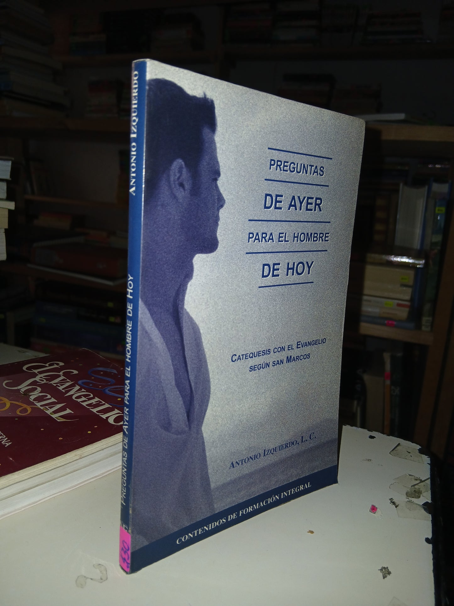 PREGUNTAS DE AYER PARA EL HOMBRE DE HOY POR ANTONIO IZQUIERDO USADO RELIGIÓN LITERARIO 207