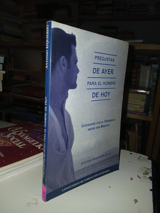 PREGUNTAS DE AYER PARA EL HOMBRE DE HOY POR ANTONIO IZQUIERDO USADO RELIGIÓN LITERARIO 207