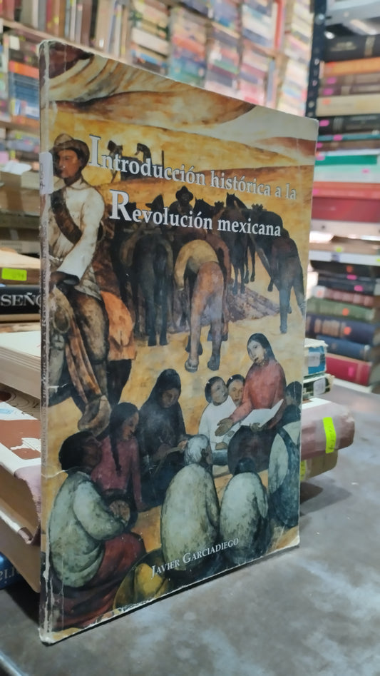 INTRODUCCION HISTORICA A LA REVOLUCION MEXICANA POR JAVIER GARCIADIEGO LIBRO USADO HISTORIA ALDAMA
