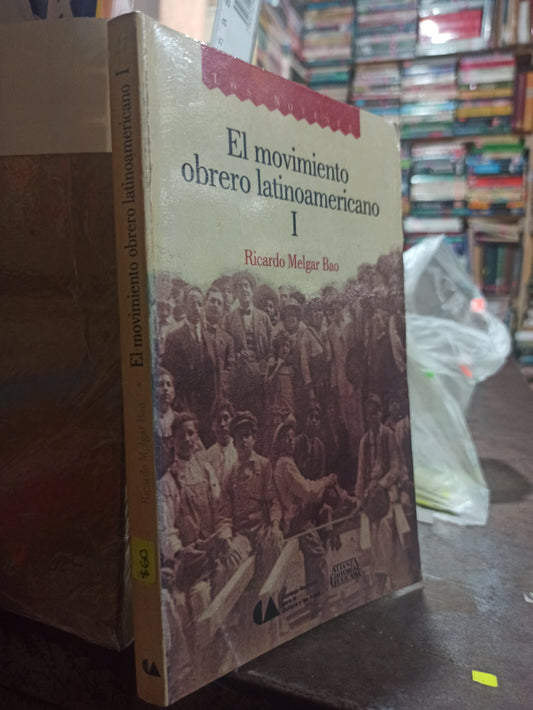 EL MOVIMIENTO OBRERO LATINOAMERICANO 1 POR RICARDO MELGAR BAO USADO SOCIOLOGÍA ALDAMA