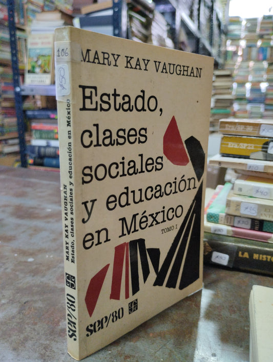 ESTADO CLASES SOCIALES Y EDUCACIO. EN MEXICO TOMO I POR MARY KAT VAUGHAN USADO SOCIOLOGIA ALDAMA