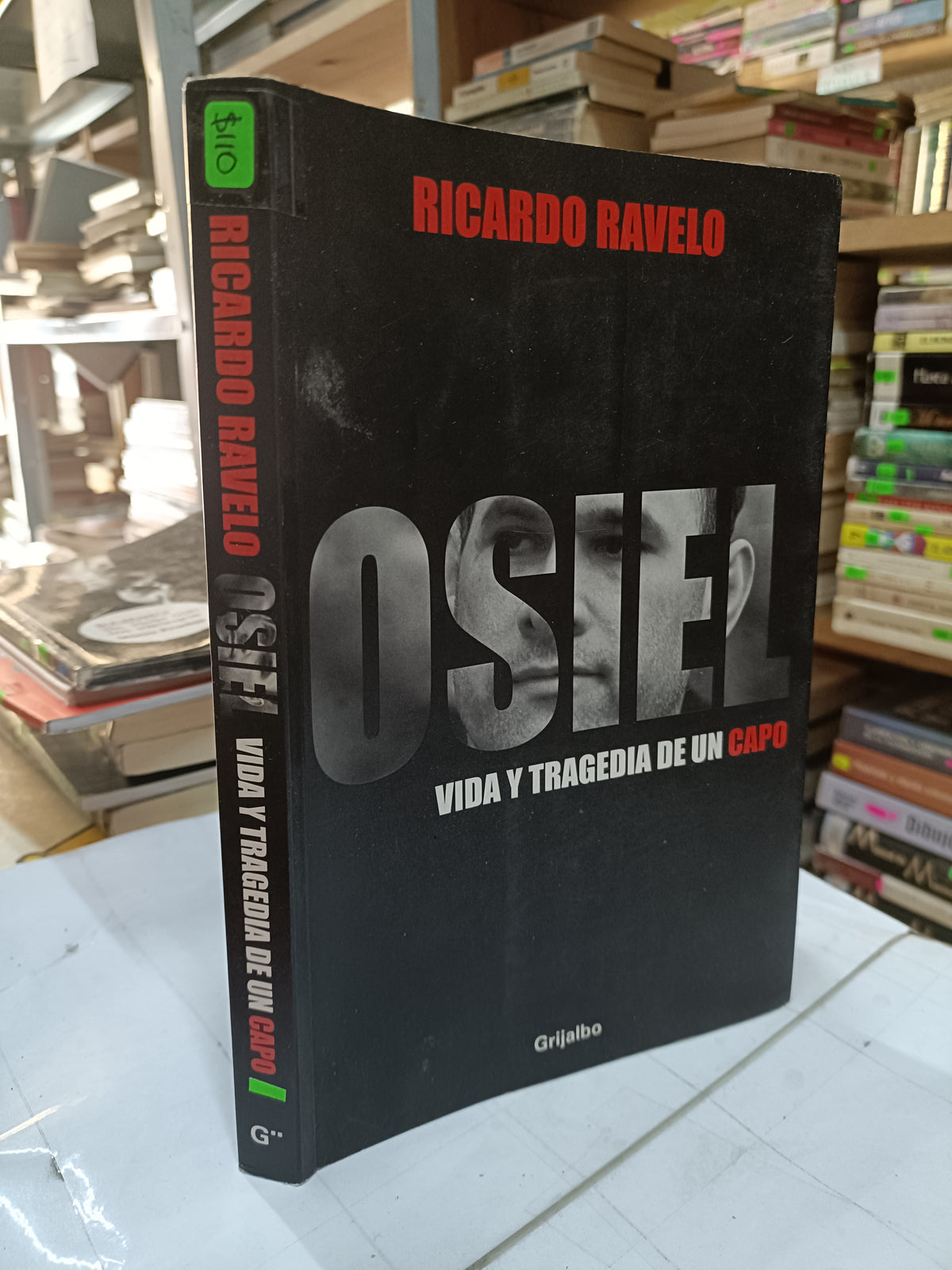 OSIEL VIDA Y TRAGEDIA DE UN CAPO POR RICARDO RAVELO USADO POLITICA LITERARIO 207