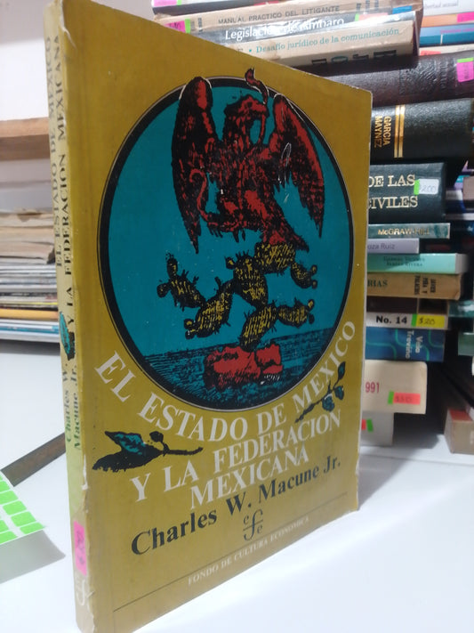 EL ESTADO DE MEXICO Y LA FEDERACION MEXICANA POR CHARLES W. MACUNE USADO DERECHO JUAREZ