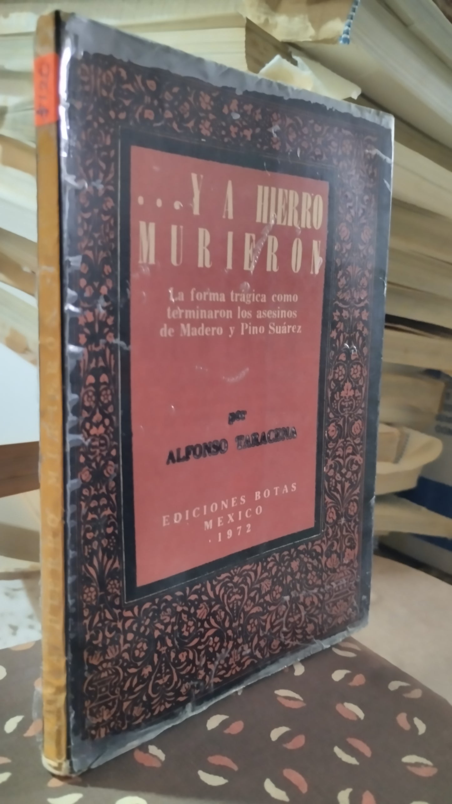 Y A HIERRO MURIERON LA FORMA TRAGICA COMO TERMINARON LOS ASESINOS DE MADERO Y PINO SUAREZ LIBRO USADO ANTIGUO ALDAMA