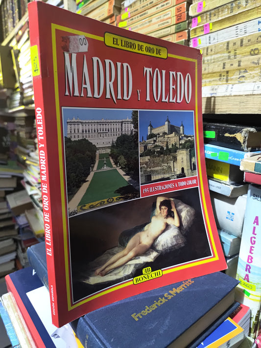 EL LIBRO DE ORO DE MADRID Y TOLEDO POR EDITORIAL BONECHI USADO HISTORIA JUAREZ 507