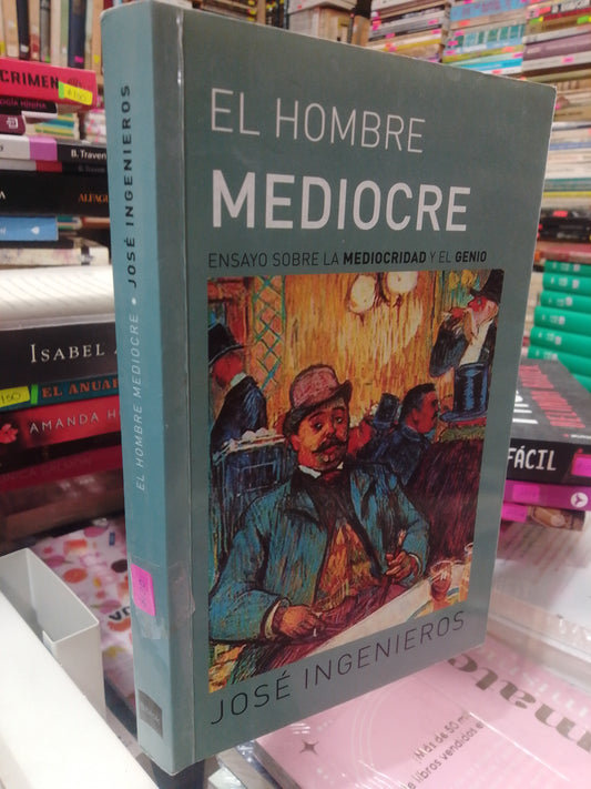 EL HOMBRE MEDIOCRE POR JOSE INGENIEROS USADO NOVELA JUÁREZ
