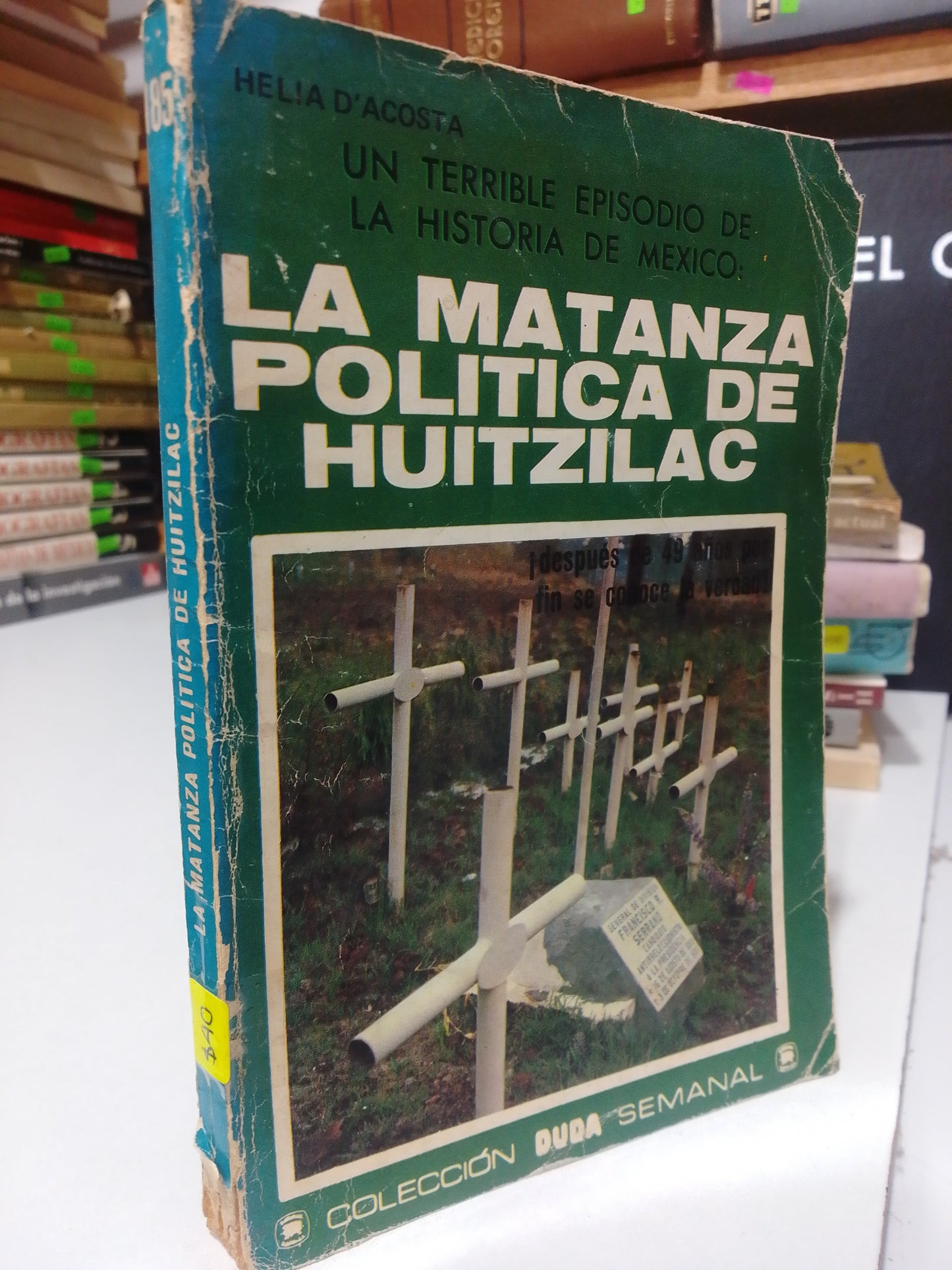 LA MATANZA POLITICA DE HUITZILAC POR HELIA D ACOSTA USADO FILOSOFIA JUAREZ