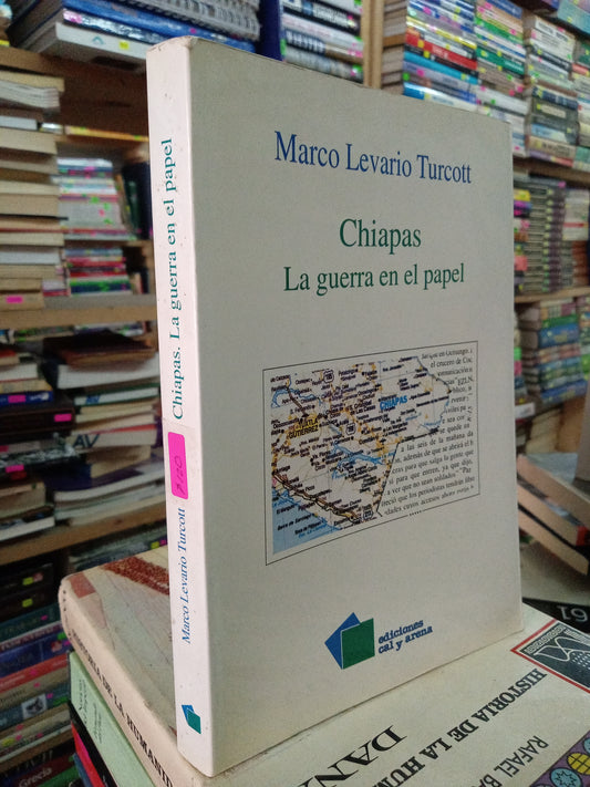 CHIAPAS LA GUERRA EN EL PAPEL POR MARCO LEVARIO TURCOTT USADO POLÍTICA LITERARIO 207