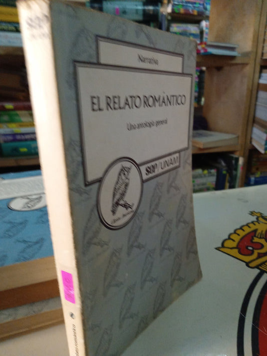 EL RELATO ROMANTICO UNA ANTOLOGIA GENERAL POR UNAM USADO NOVELA  LITERARIO 207