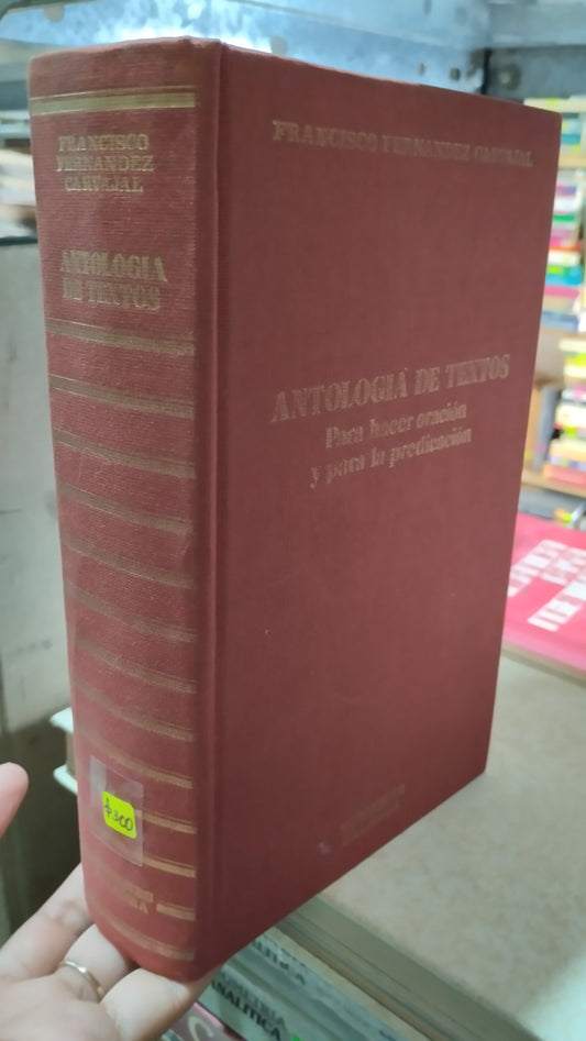 ANTOLOGIA DE TEXTOS PARA HACER ORACION Y PARA LA PREDICACION POR FRANCISCO FERNANDEZ CARVAJAL LIBRO USADO RELIGION ALDAMA