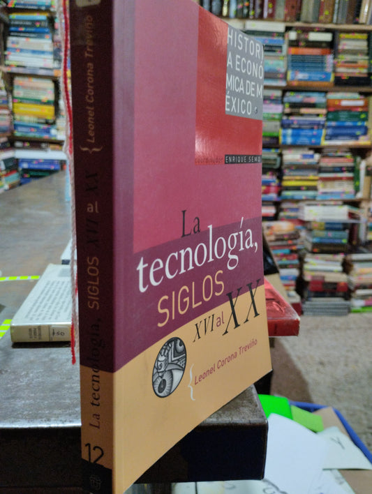LA TECNOLOGÍA SIGLOS XVI AL XXI AL XX POR LEONEL TREVIÑO USADO NOVELAS ALDAMA
