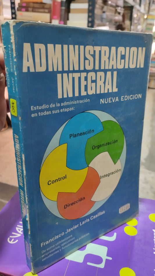 ADMINISTRACION INTEGRAL POR FRANCISCO JAVIER LARIS CASILLAS LIBRO USADO ADMINISTRACION ALDAMA