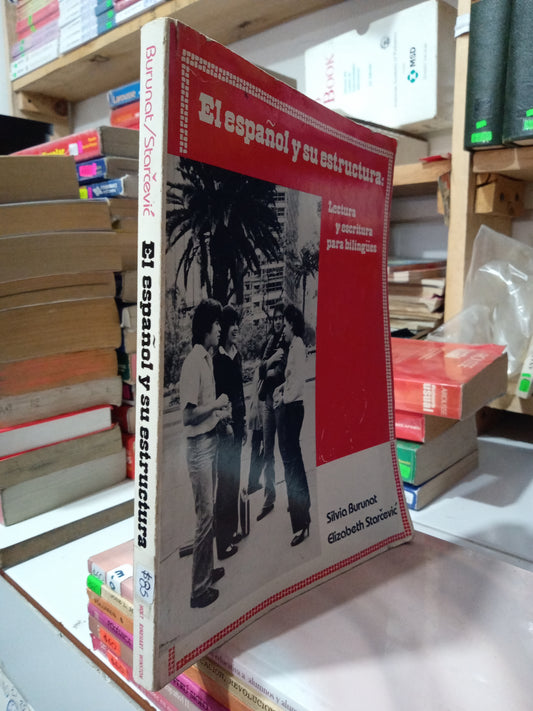 EL ESPAÑOL Y SU ESTRUCTURA LECTURA Y ESCRITURA PARA BILINGÜES POR SILVIA BURANAT Y ELIZABETH STARCEVIC USADO EDUCACION JUAREZ