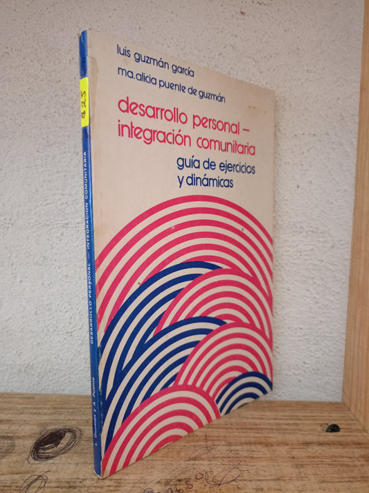 DESARROLLO PERSONAL-INTEGRACIÓN COMUNITARIA GUÍA DE EJERCICIOS Y DINÁMICAS POR LUIS GUZMÁN GARCÍA Y MA. ALICIA PUENTE DE GUZMÁN USADO EDUCACIÓN LITERARIO 305