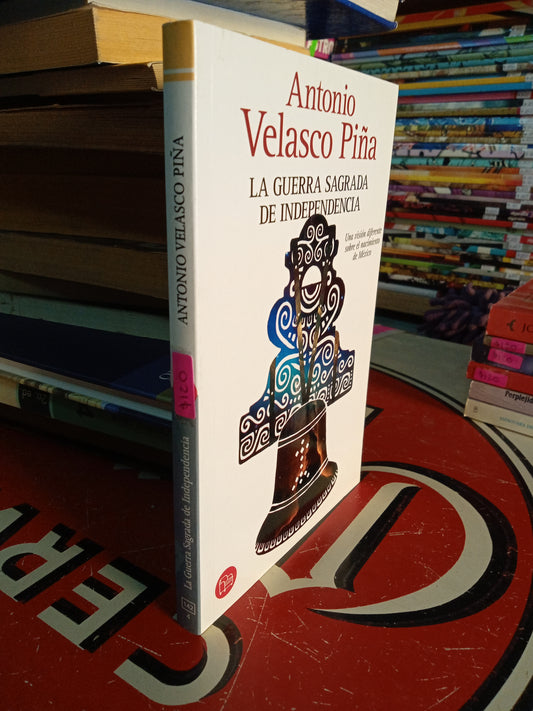 LA GUERRA SAGRADA DE INDEPENDENCIA POR ANTONIO VELASCO PIÑA USADO NOVELA LITERARIO 207
