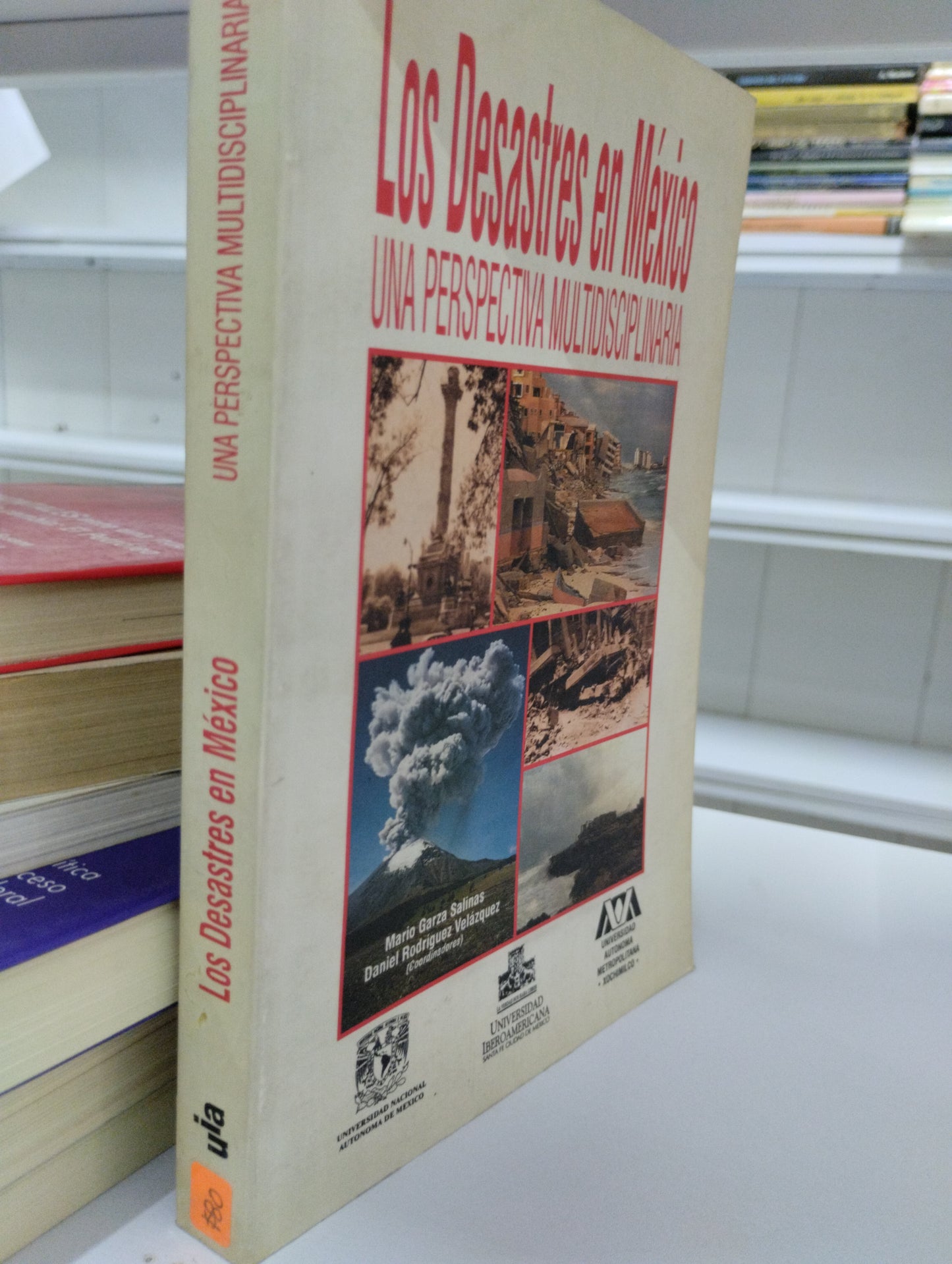 LOS DESASTRES EN MEXICO UNA PERSPECTIVA MULTIDISCIPLINARIA MARIO GARZA SALINAS DANIEL RODRIGUEZ VELAZQUEZ USADO POLITICA JUAREZ 515