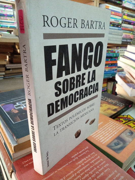 FANGO SOBRE LA DEMOCRACIA POR ROGER BARTRA USADO PERIODISMO LITERARIO 207