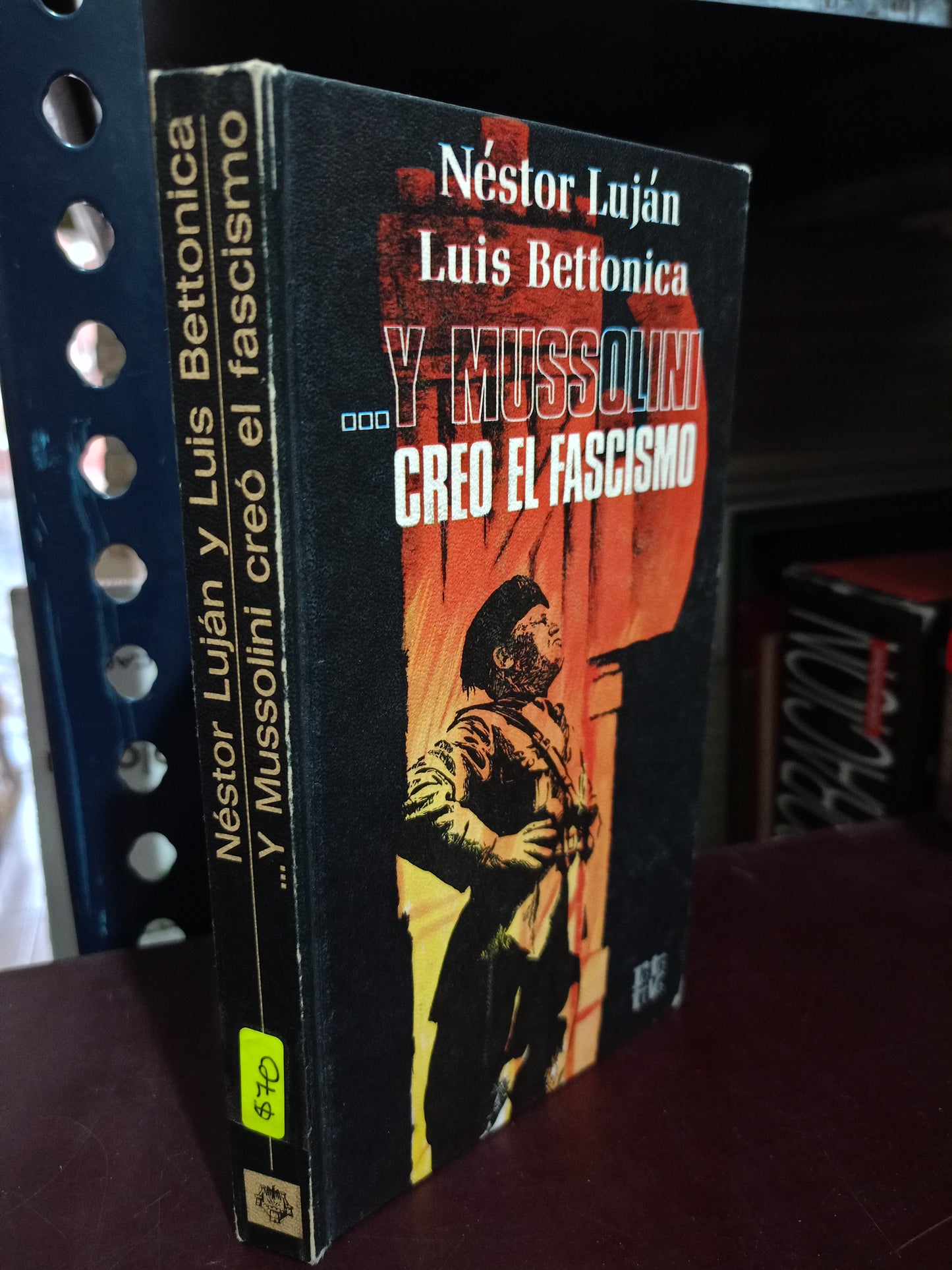 ...Y MUSSOLINI CREÓ EL FASCISMO POR NÉSTOR LUJÁN Y LUIS BETTONICA USADO NOVELA LITERARIO 305