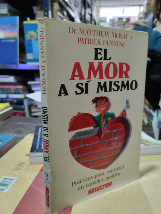 EL AMOR A SI MISMO POR DR. MATTHEW MCKAY Y PATRICK FANNING USADO SUPERACION PERSONAL ALDAMA