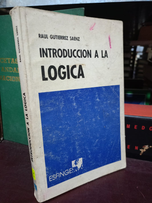 INTRODUCCIÓN A LA LÓGICA POR RAÚL GUTIÉRREZ SAENZ USADO AL SOC.FILO LITERARIO 305