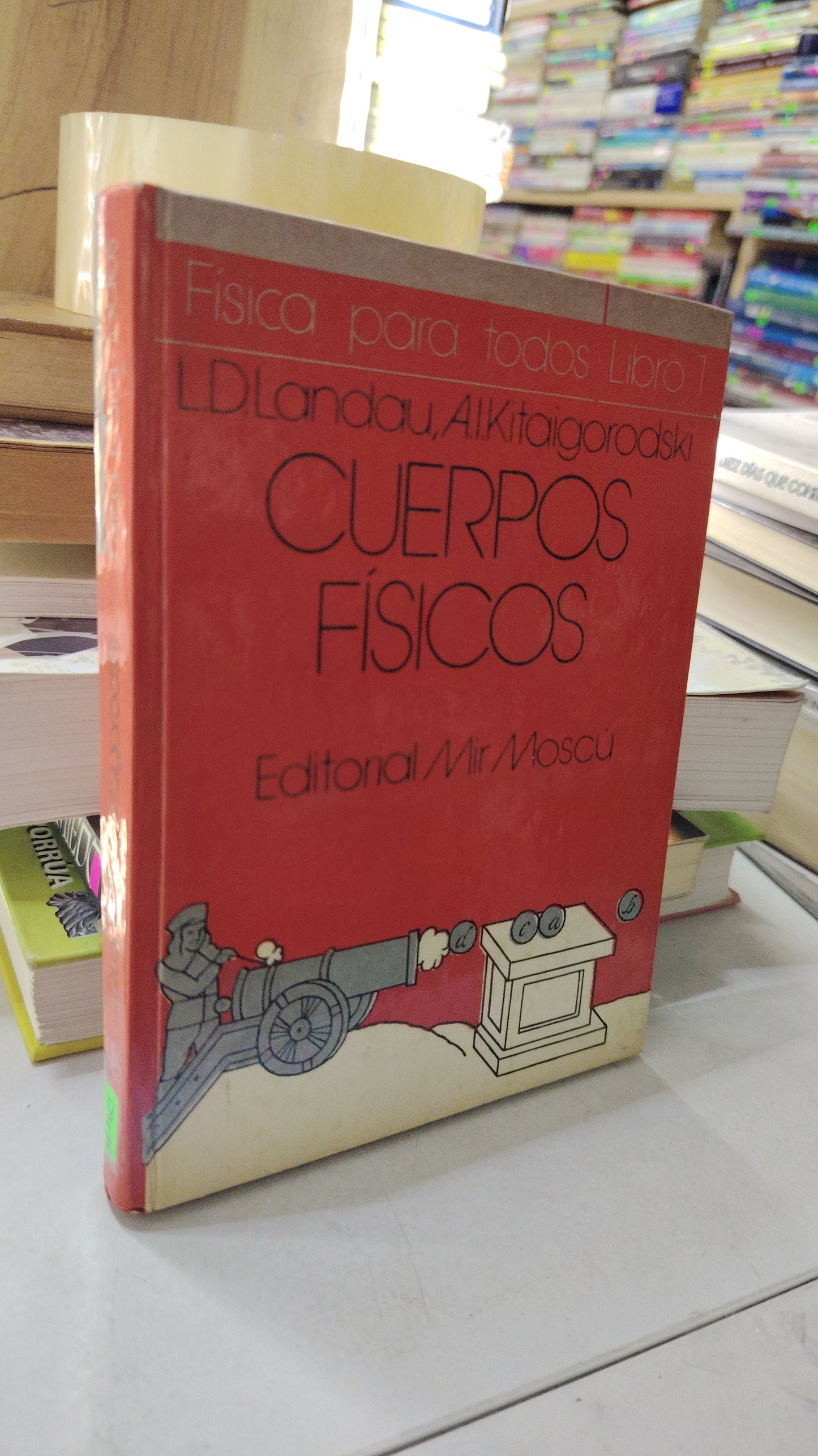 CUERPOS FISICOS POR LD. LANDAU ALKITAIGORODSKI USADO FISICA LITERARIO 207