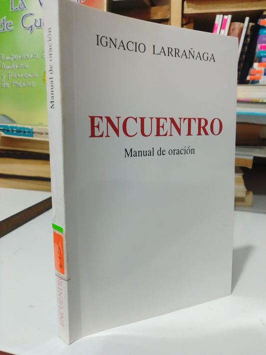 ENCUENTRO MANUAL DE ORACION POR IGNACIO LARRAÑAGA USADO RELIGION JUAREZ