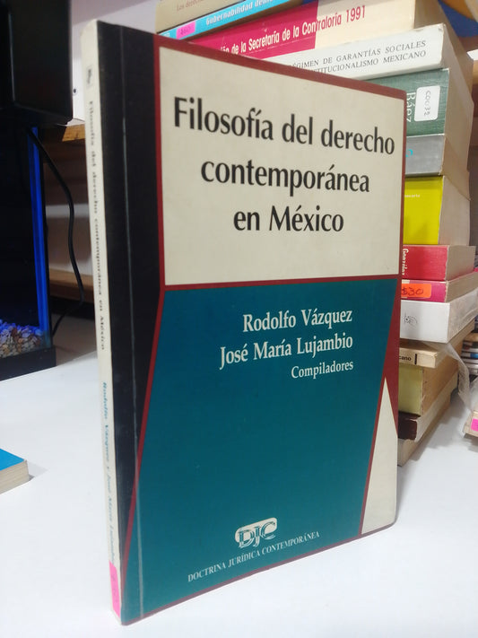 FILOSOFIA DEL DERECHO CONTEMPORANEA EN MEXICO POR RODOLFO VAZQUEZ USADO DERECHO JUAREZ