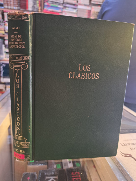 LOS CLÁSICOS G. VASARI VIDAS DE LOS MÁS EXCELENTES PINTORES, ESCULTORES Y ARQUITECTOS JULIO E. PAYRÓ USADO NOVELA JUÁREZ